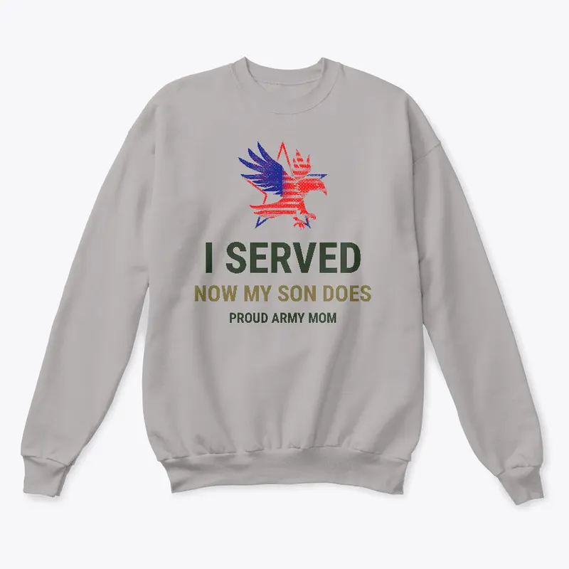 I Served Now My Son Does Sweatshirt